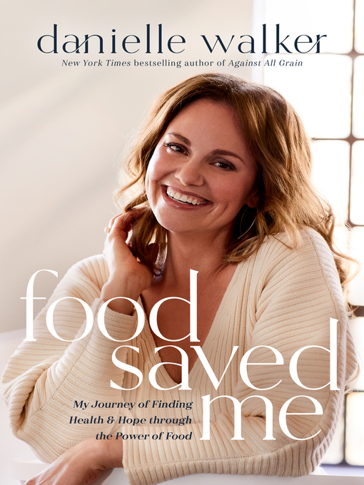 Title details for Food Saved Me by Danielle Walker - Available